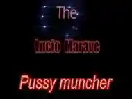 lucio the pussy muncher